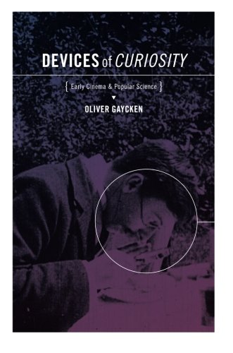 Devices of Curiosity: Early Cinema and Popular Science