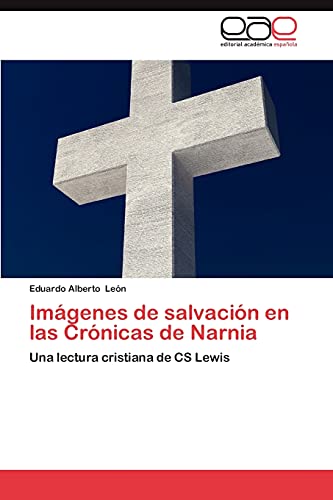 Imágenes de salvación en las Crónicas de Narnia: Una lectura cristiana de CS Lewis