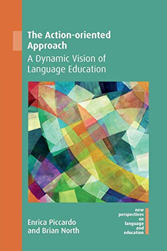 Piccardo, E: Action-oriented Approach: A Dynamic Vision of Language Education (New Perspectives on Language and Education, Band 72)