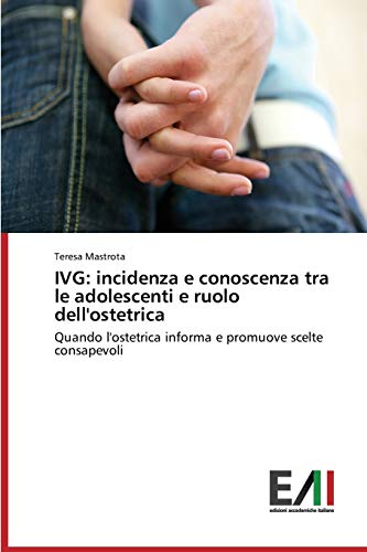 IVG: incidenza e conoscenza tra le adolescenti e ruolo dell'ostetrica: Quando l'ostetrica informa e promuove scelte consapevoli