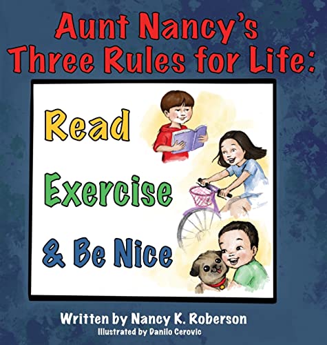 Aunt Nancy's Three Rules for Life: Read, Exercise, and Be Nice