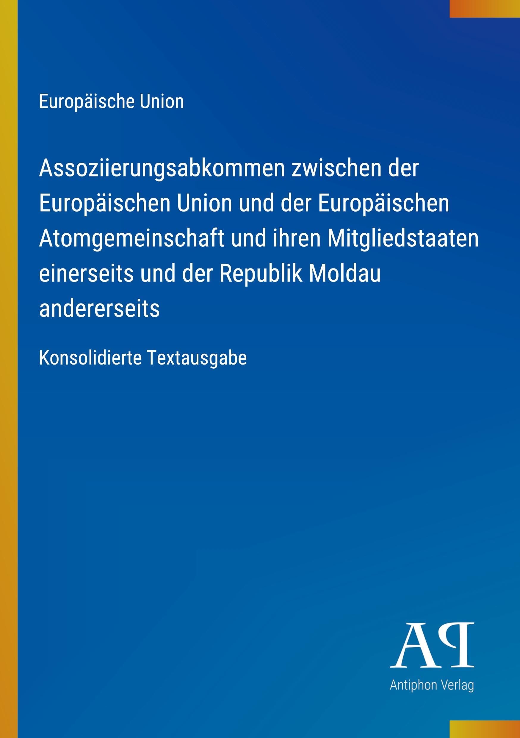 Assoziierungsabkommen zwischen der Europäischen Union und der Europäischen Atomgemeinschaft und ihren Mitgliedstaaten einerseits und der Republik Moldau andererseits