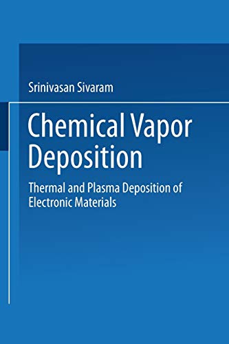 Chemical Vapor Deposition: Thermal And Plasma Deposition Of Electronic Materials