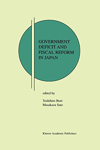 Government Deficit and Fiscal Reform in Japan (Research Monographs in Japan-U.S. Business and Economics, 7, Band 7)
