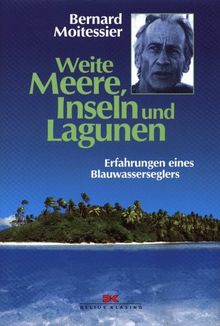 Weite Meere, Inseln und Lagunen. Erfahrungen eines Blauwasserseglers