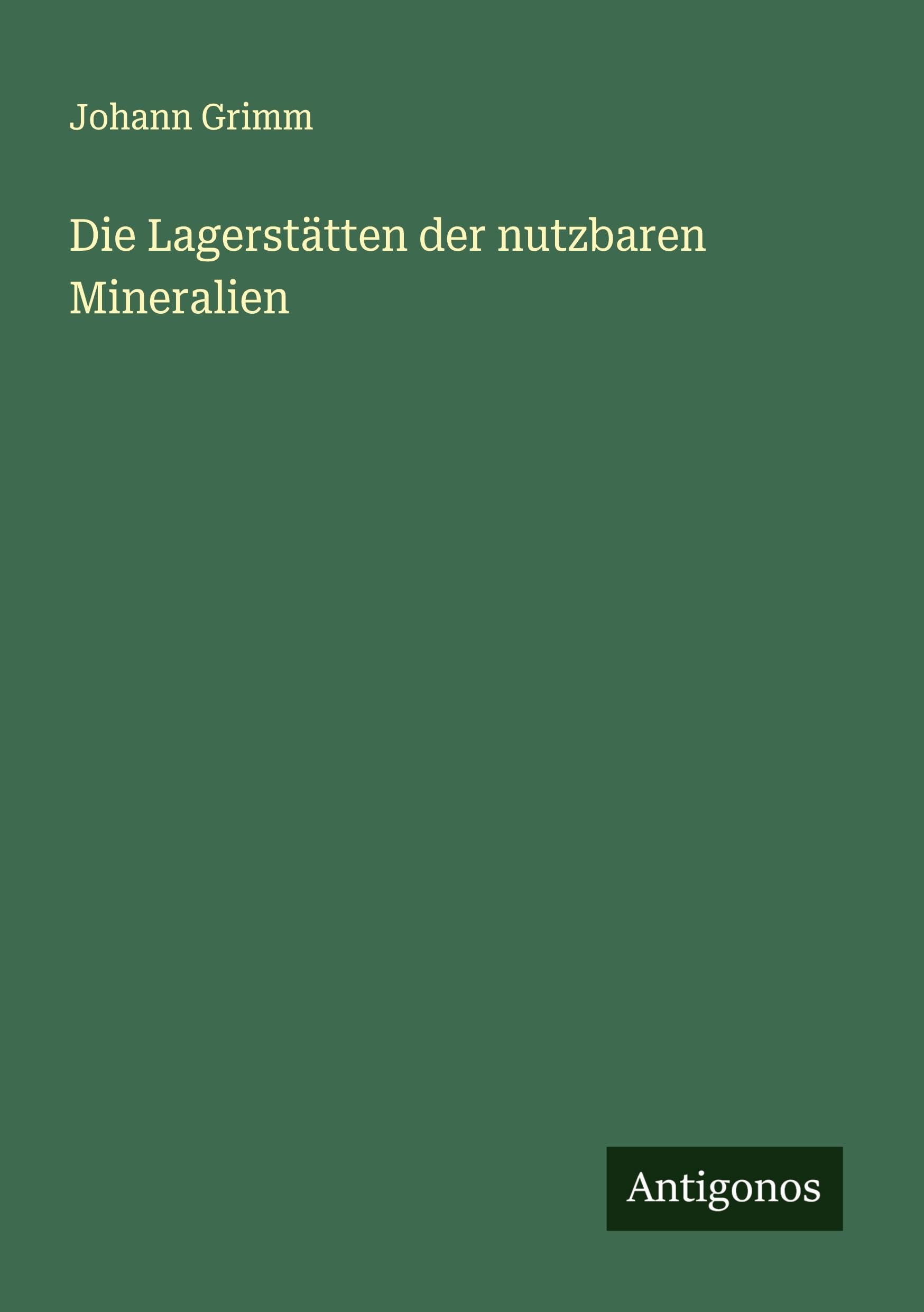 Die Lagerstätten der nutzbaren Mineralien