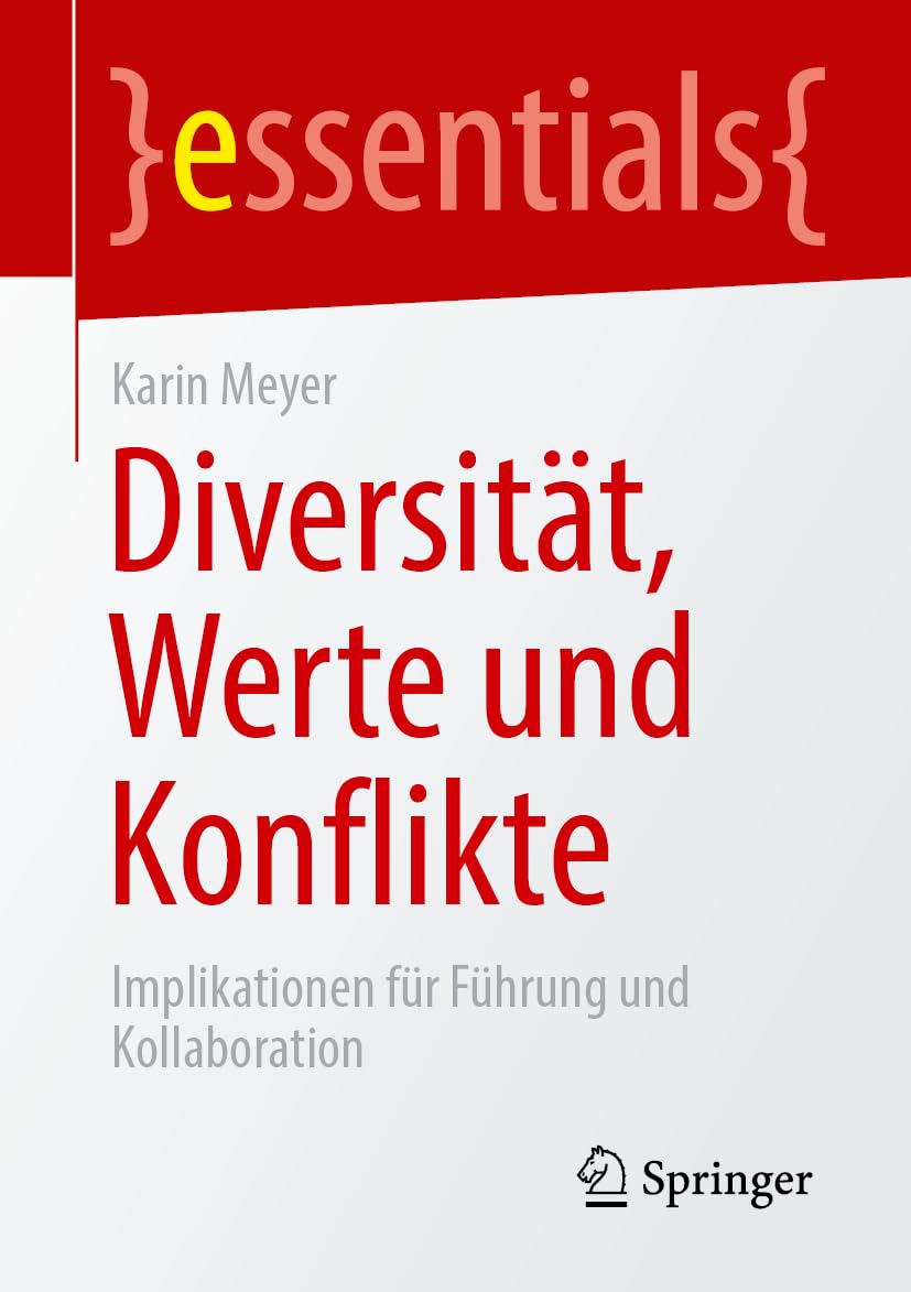 Diversität, Werte und Konflikte: Implikationen für Führung und Kollaboration (essentials)