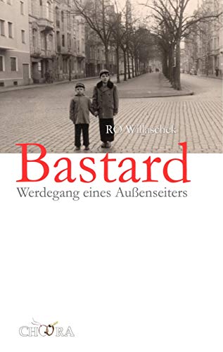 Bastard: Werdegang eines Außenseiters