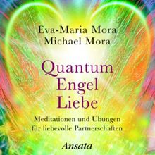 Quantum Engel Liebe (CD): Meditationen und Übungen für liebevolle Partnerschaften