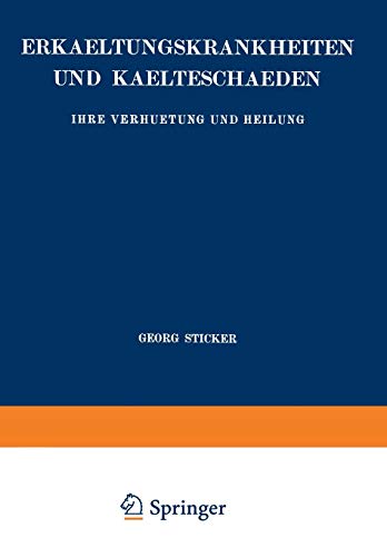 Erkaeltungskrankheiten und Kaelteschaeden: Ihre Verhuetung und Heilung (Enzyklopaedie der Klinischen Medizin)
