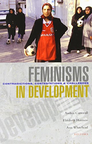 Feminisms in Development: Contradictions, Contestations and Challenges