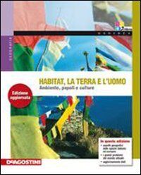 Habitat, la terra e l'uomo. Ambiente, e sviluppo. Con laboratorio atlante. Per le Scuole superiori
