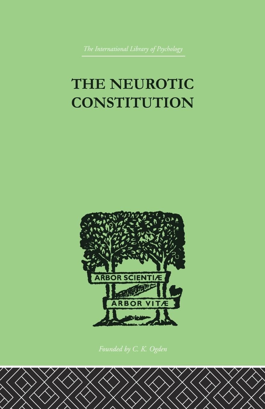 The Neurotic Constitution: Outlines of a Comparative Individualistic Psychology and Psychotherapy