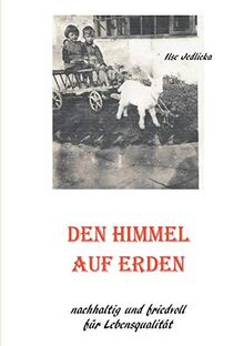 Den Himmel auf Erden: nachhaltig und friedvoll für Lebensqualität