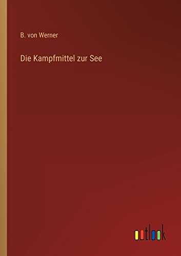 Die Kampfmittel zur See