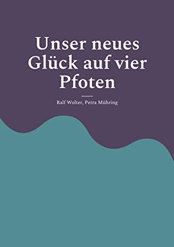 Unser neues Glück auf vier Pfoten: Einführung in das Leben mit Hund