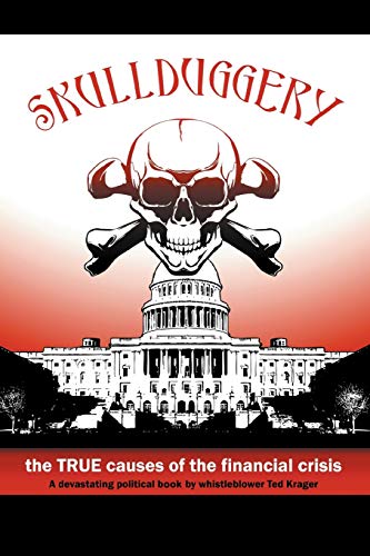 Skullduggery: The True Causes of the Financial Crisis