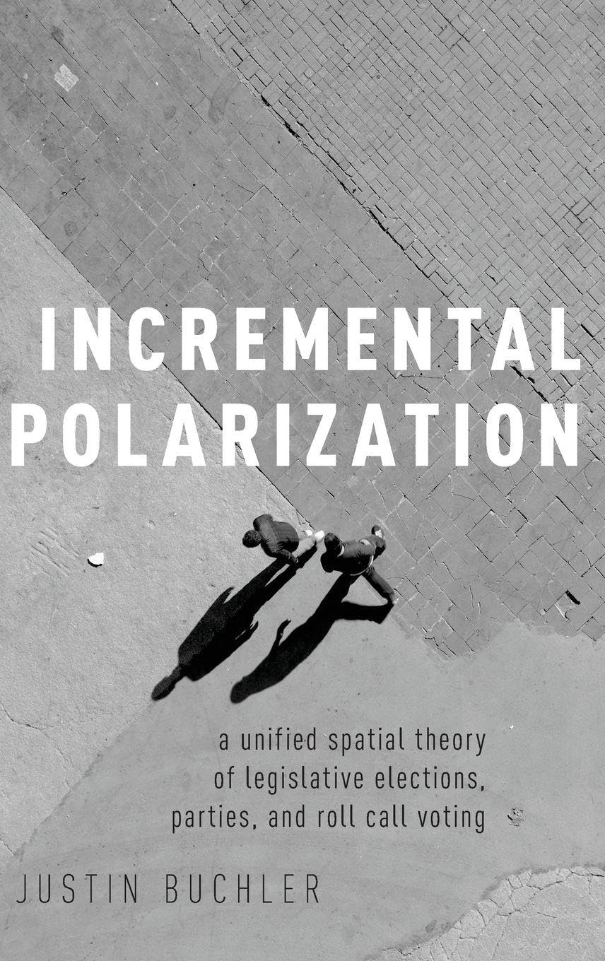 Incremental Polarization: A Unified Spatial Theory of Legislative Elections, Parties, and Roll Call Voting