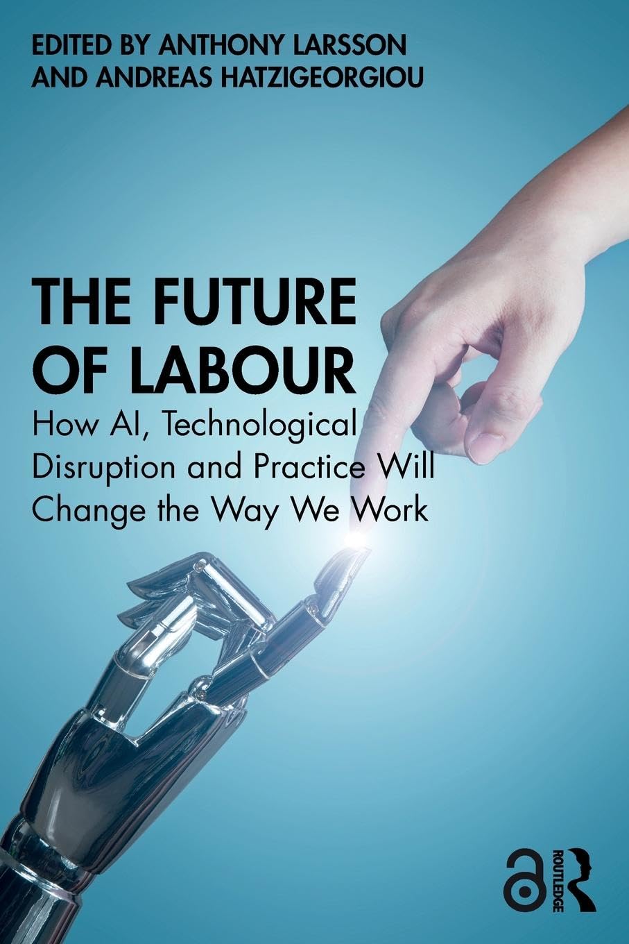 The Future of Labour: How AI, Technological Disruption and Practice Will Change the Way We Work