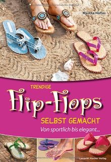 Trendige Flip-Flops selbst gemacht: Von sportlich bis elegant...