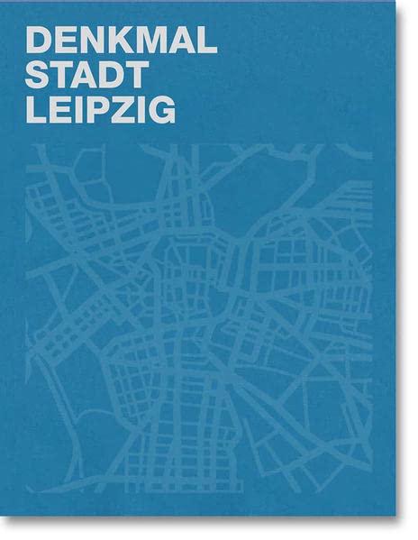 Denkmal – Stadt – Leipzig: 30 Jahre kommunale Denkmalpflege