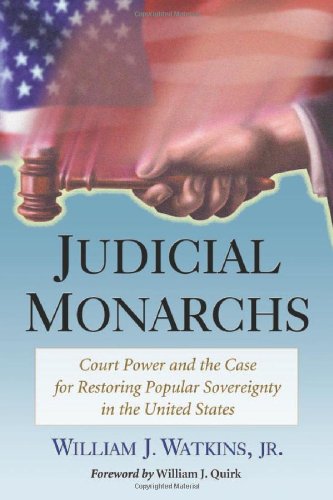 Judicial Monarchs: Court Power and the Case for Restoring Popular Sovereignty in the United States