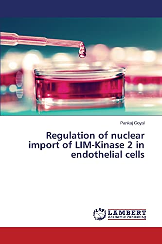 Regulation of nuclear import of LIM-Kinase 2 in endothelial cells