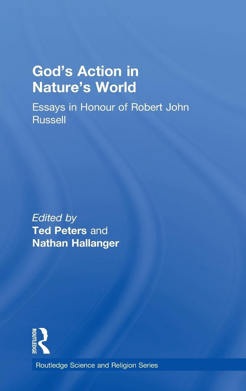 God's Action in Nature's World: Essays in Honour of Robert John Russell (Ashgate Science And Religion Series)