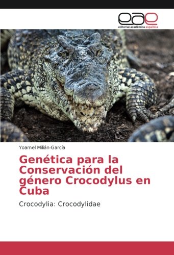 Genética para la Conservación del género Crocodylus en Cuba: Crocodylia: Crocodylidae
