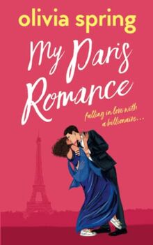 My Paris Romance: Falling In Love With A Billionaire… (My Ten-Year Crush, Band 3)