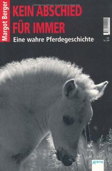 Kein Abschied für immer: Wahre Pferdegeschichten