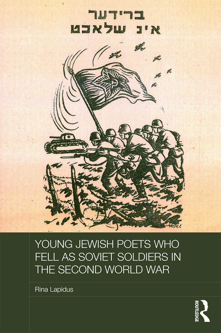Young Jewish Poets Who Fell as Soviet Soldiers in the Second World War (Routledge Studies in the History of Russia and Eastern Europe, 20, Band 20)