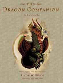 The Dragon Companion An Encyclopedia Von Carole Wilkinson
