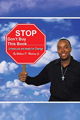 Stop Don’t Buy This Book . . . . . . . . . . . . . . . . . . . . . . . . . .: Unless You Are Ready for Change