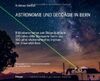 Astronomie und Geodäsie in Bern: Bilddokumentation zum Doppeljubiläum 200 Jahre "Alte Sternwarte" und 100 Jahre "Astronomisches Institut" der Universität Bern