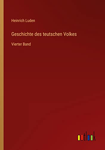 Geschichte des teutschen Volkes: Vierter Band