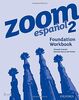 Zoom español 2 Foundation Workbook (Zoom Espanol)