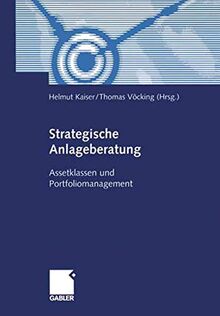 Strategische Anlageberatung: Assetklassen und Portfoliomanagement (German Edition)