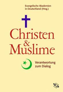 Christen und Muslime. Verantwortung zum Dialog