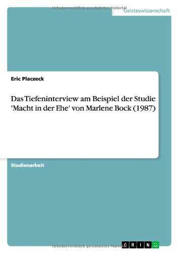 Das Tiefeninterview am Beispiel der Studie 'Macht in der Ehe' von Marlene Bock (1987)