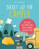 Die Bucket List für Camper: 100 Dinge, die man beim Camping erlebet haben muss: 100 Dinge, die man beim Camping erlebt haben muss