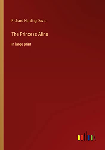 The Princess Aline: in large print