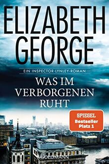 Was im Verborgenen ruht: Ein Inspector-Lynley-Roman