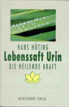 Lebenssaft Urin. Die heilende Kraft