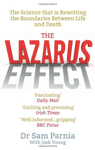 Sam Parnia The Lazarus Effect, The Science That Is Rewriting The Boundaries Between Life And Death