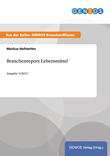 Branchenreport Lebensmittel: Ausgabe 1/2013