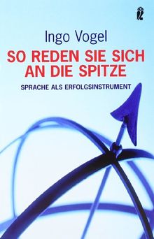 So reden Sie sich an die Spitze: Sprache als Erfolgsinstrument