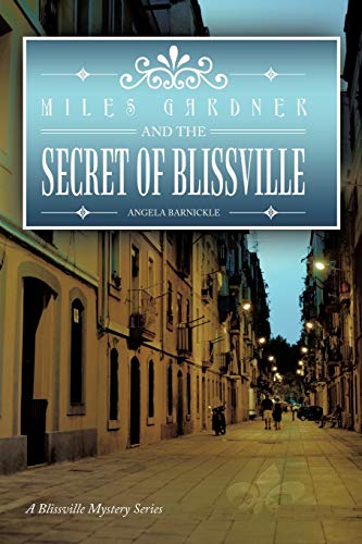 Miles Gardner and the Secret of Blissville: A Blissville Mystery Series