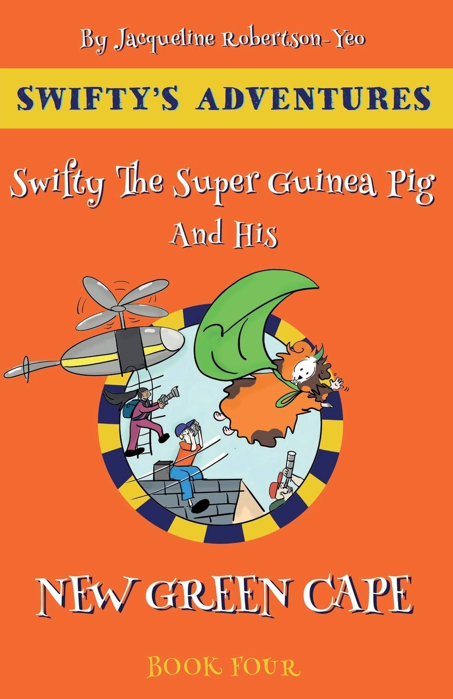 Swifty The Super Guinea Pig And His New Green Cape (Swifty's Adventures, Band 4)