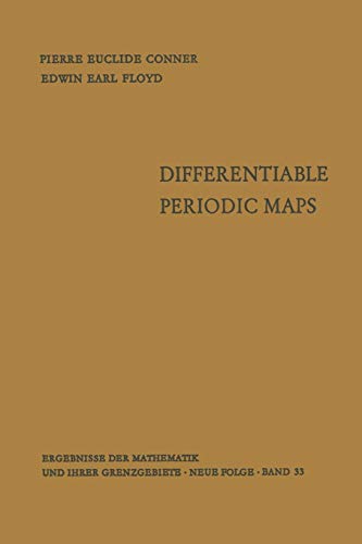 Differentiable Periodic Maps (Ergebnisse der Mathematik und Ihrer Grenzgebiete. 1. Folge, 33, Band 33)